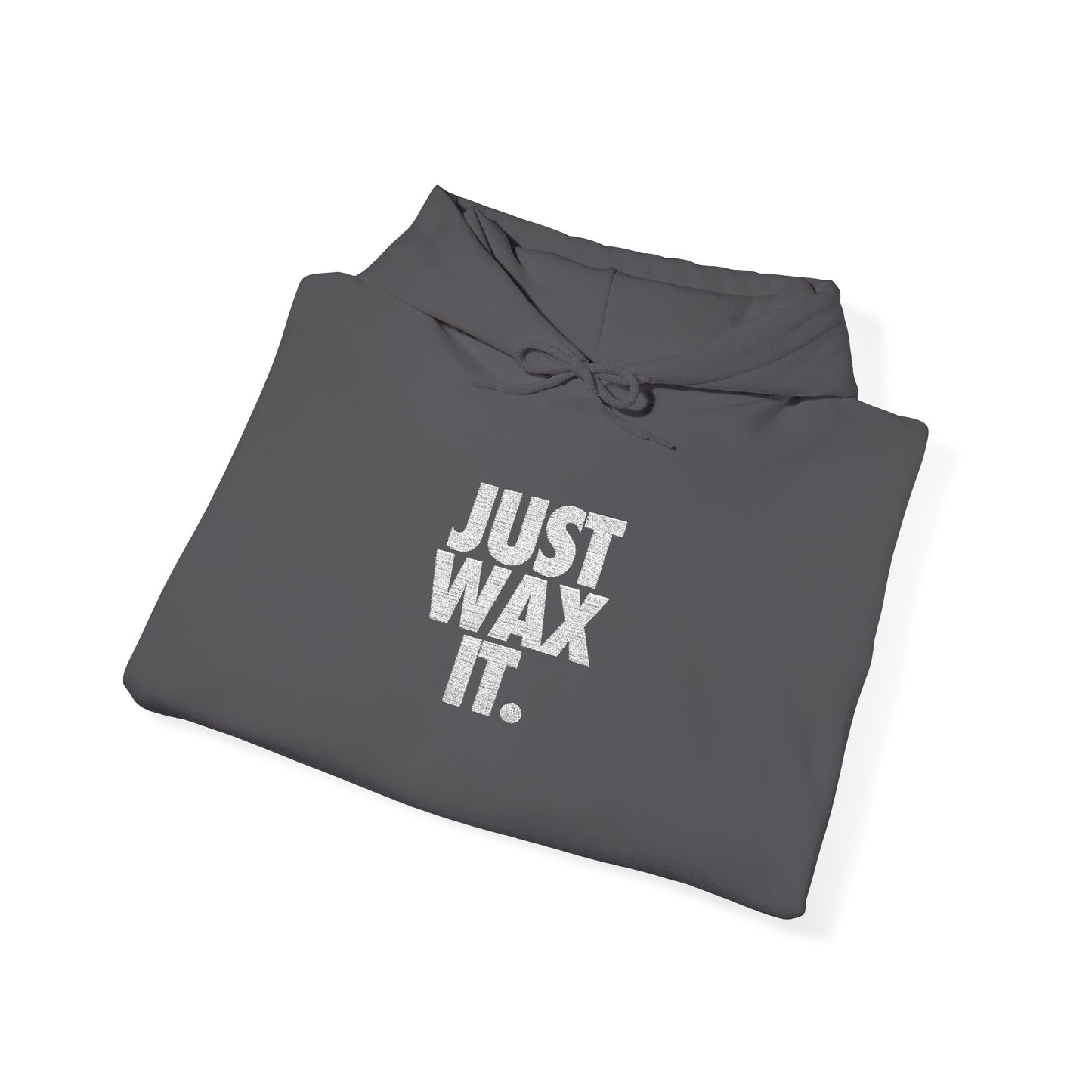 Just Wax It Hoodie (Embroidered)