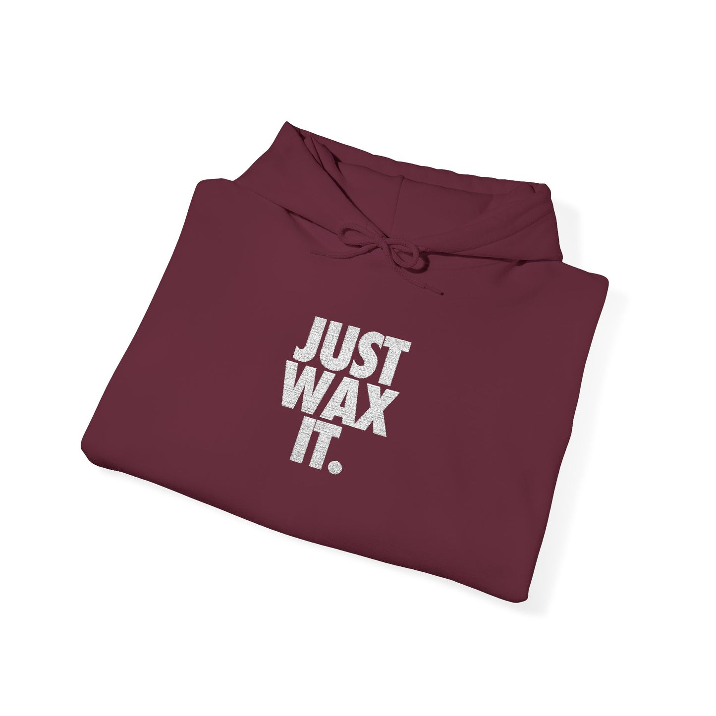 Just Wax It Hoodie (Embroidered)