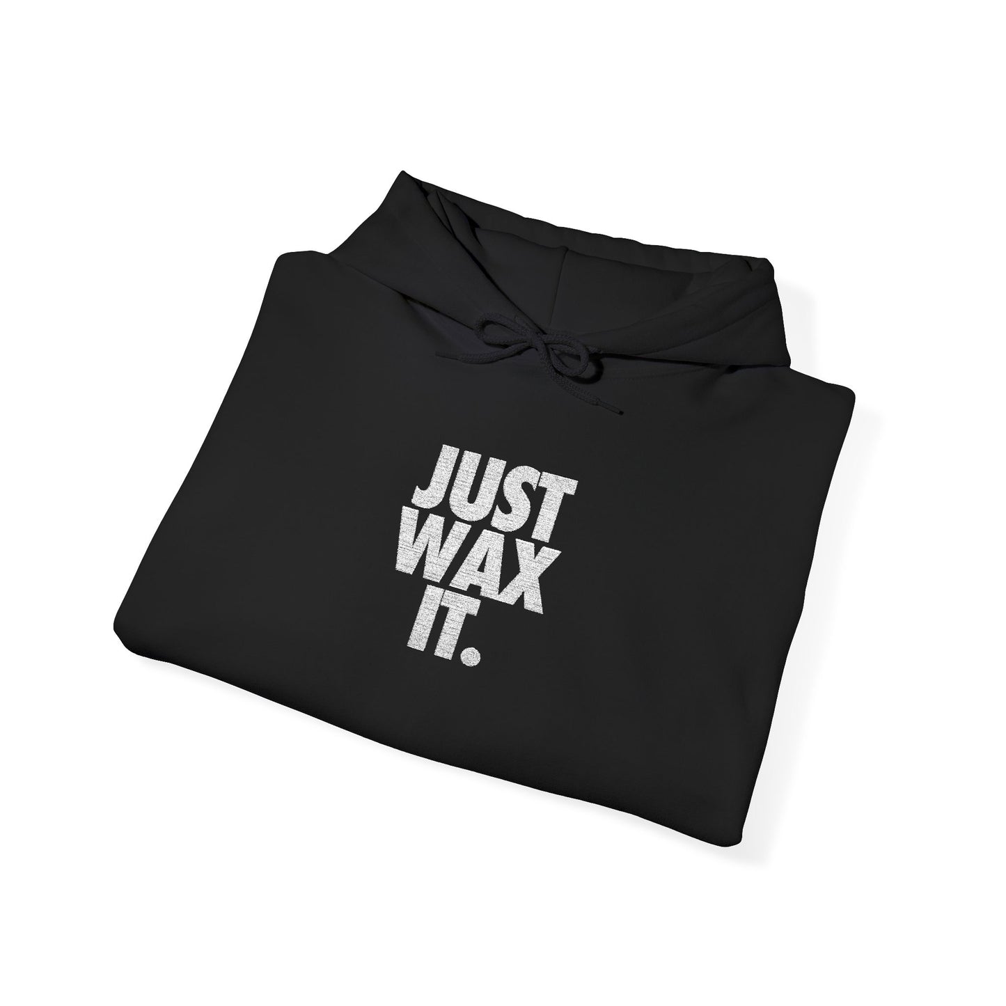 Just Wax It Hoodie (Embroidered)